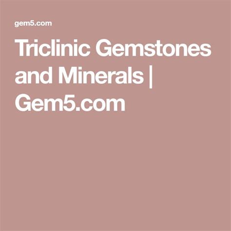 Triclinic Gemstones and Minerals | Gem5.com | Gemstones, Growing ...