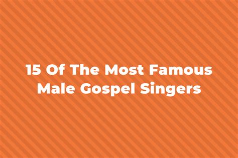 15 Of The Greatest And Most Famous Male Gospel Singers