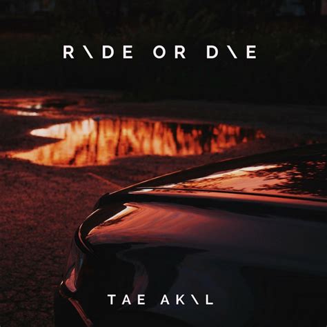 Tae Akil - Ride or Die Lyrics and Tracklist | Genius