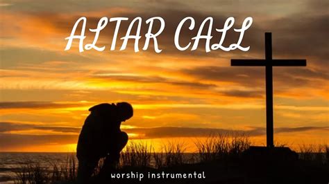 ALTAR CALL / PROPHETIC WARFARE INSTRUMENTAL / WORSHIP MEDITATION MUSIC ...