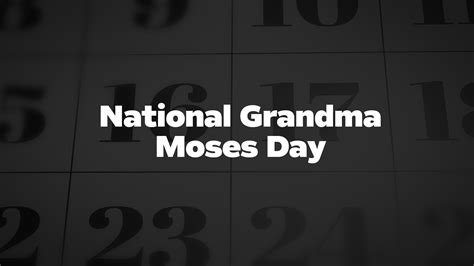 National Grandma Moses Day - List of National Days