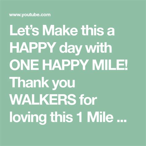 Let’s Make this a HAPPY day with ONE HAPPY MILE! Thank you WALKERS for ...