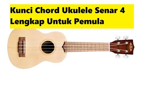 Kunci Chord Ukulele Senar 4 Lengkap Untuk Pemula - CalonPintar.Com