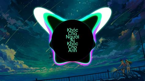 Khóc Cho Người Ai Khóc Cho Anh-REMIX - YouTube