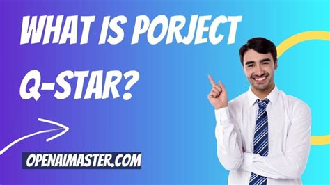 What is Project Q-Star? - Open AI Master