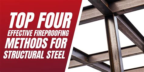 Top 4 Effective Fireproofing Methods for Structural Steel