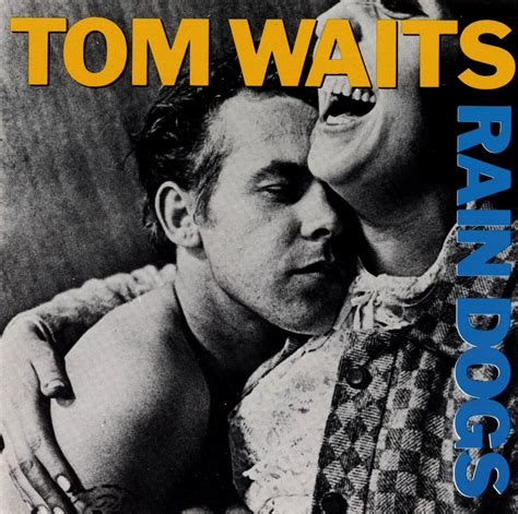 Tom Waits - Rain Dogs Lyrics and Tracklist | Genius