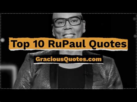 51 Inspirational RuPaul Quotes About Life (DRAG QUEEN)