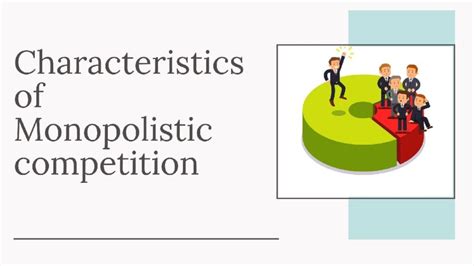 12 Characteristics of Monopolistic competition | Marketing91