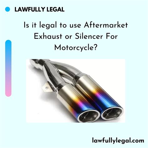 Is it legal to use After Market Exhaust or Silencer For Motorcycle ? - Lawfully Legal