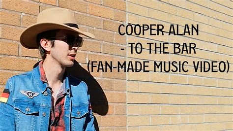 Cooper Alan - To The Bar (Fan Made Music Video) - YouTube