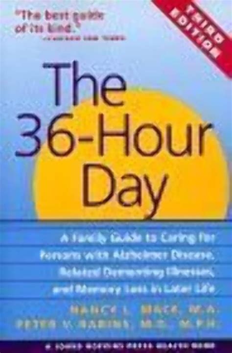 The 36-Hour Day: A Family Guide to Caring for Persons with Alzheimer Disease, Related Dementing ...