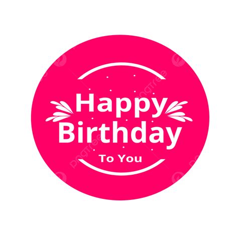 Happy Birthday To You Sticker Logo Pink Color, Happy Birthday, Happy Birthday Sticker, Birthday ...
