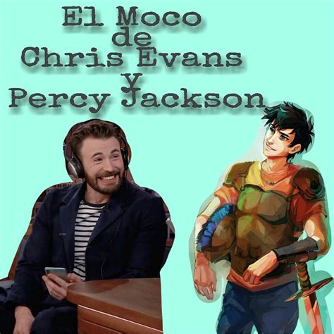 El Moco de Chris Evans y Percy Jackson