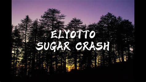 ElyOtto-Sugar Crash(Lyrics) - YouTube