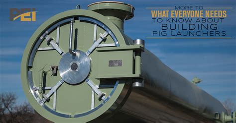 Pipeline Equipment: What Everyone Needs to Know About Building Pig Launchers, Receivers