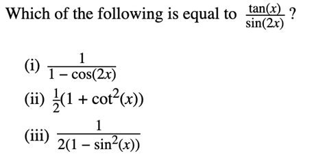 Solved Which of the following is equal to tan(x) ? sin(2x) 1 | Chegg.com