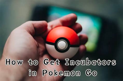 [Bonus Tips] How to Get Incubators in Pokemon GO?