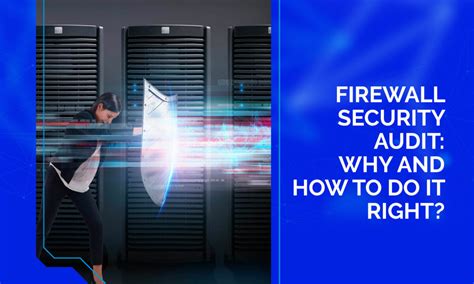 Firewall Security Audit: Why and how to do it right? | Reich IT