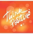 Think positive hand drawn typography poster Vector Image