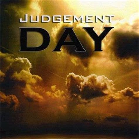 Quotes About Judgement Day. QuotesGram