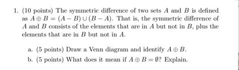 Solved 1. (10 points) The symmetric difference of two sets A | Chegg.com