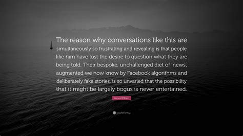 James O'Brien Quote: “The reason why conversations like this are ...