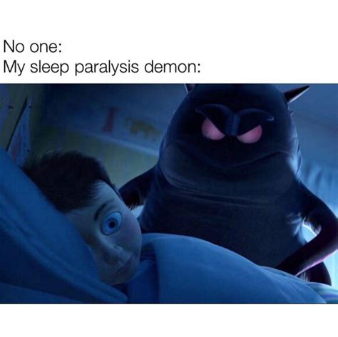 No one: My sleep paralysis demon: - Funny