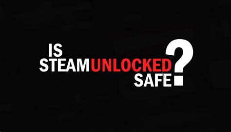 Is Steamunlocked Safe for Downloading Games?