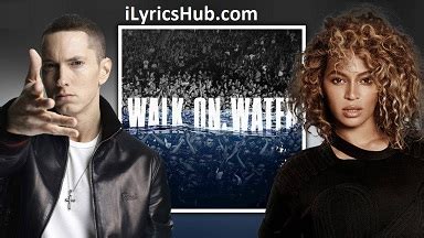 Walk On Water Lyrics - Eminem » iLyricsHub