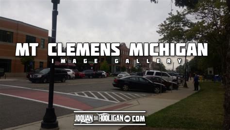 Mt Clemens Michigan Image Gallery – Joquan Da Hooligan