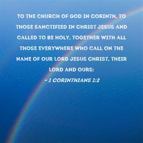 1 Corinthians 1:2 To the church of God in Corinth, to those sanctified ...