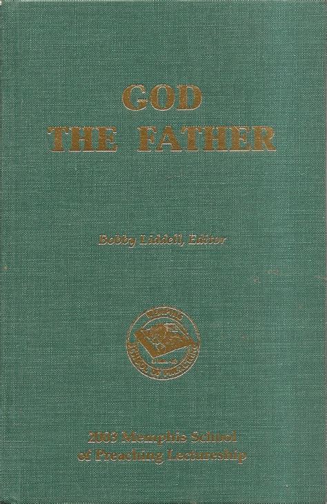 God the Father: Memphis School of Preaching Lectureship (2003): N/A ...