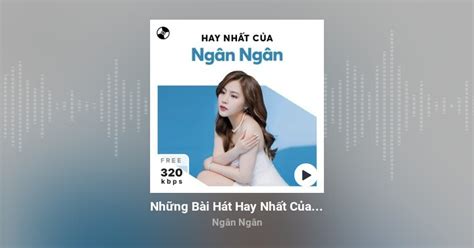 Những Bài Hát Hay Nhất Của Ngân Ngân - Playlist Zing MP3