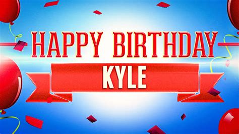 Happy Birthday Kyle - YouTube