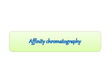 Affinity chromatography What is Affinity Chromatography A chromatographic