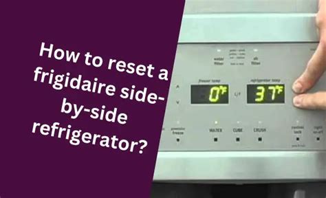 How to Reset a Frigidaire Side-By-Side Refrigerator: Quick and Easy Steps - Refrigerator ...