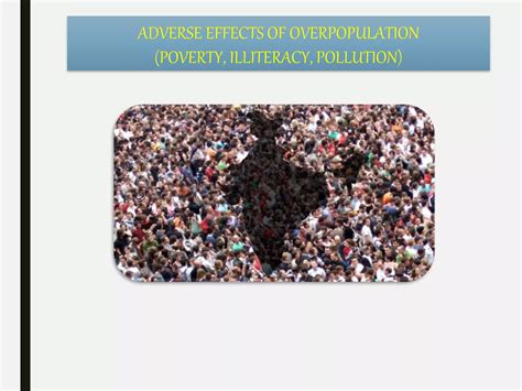 ADVERSE EFFECTS OF OVERPOPULATION (POVERTY, ILLITERACY, POLLUTION) | PPT