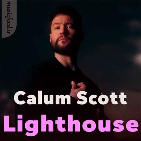 دانلود آهنگ Lighthouse از Calum Scott - musicfeed