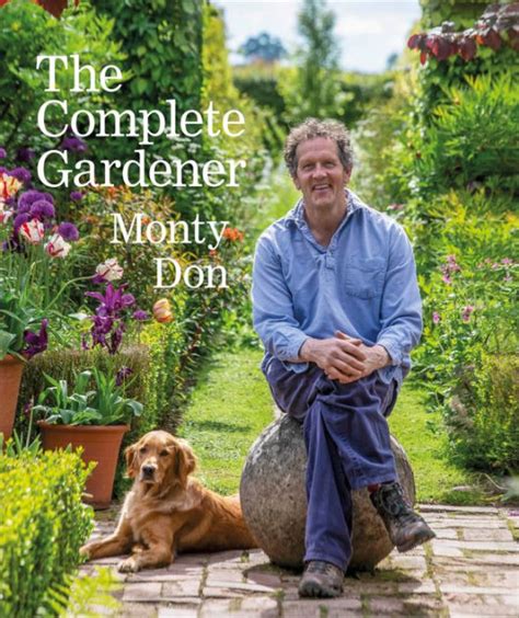 The Complete Gardener: A Practical, Imaginative Guide to Every Aspect ...