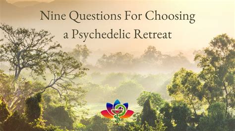 Nine Questions for Choosing a Psychedelic Retreat