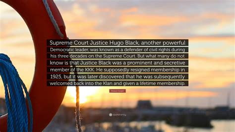 Horace Cooper Quote: “Supreme Court Justice Hugo Black, another ...