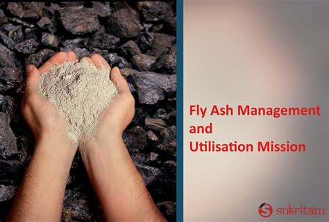 Fly Ash Management & Utilisation Mission - Sukritam IAS