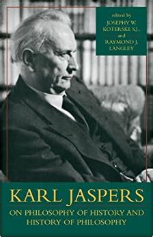 Karl Jaspers on Philosophy of History and History of Philosophy: Joseph ...