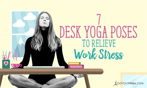 7 Yoga Poses You Can Do at Your Work Desk to Relieve Stress - DoYou