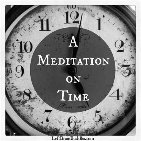 Time for Meditation? A Meditation on Time. - Left Brain Buddha