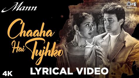 Chaaha Hai Tujhko Lyrical - Mann | Aamir Khan, Manisha Koirala | Udit ...