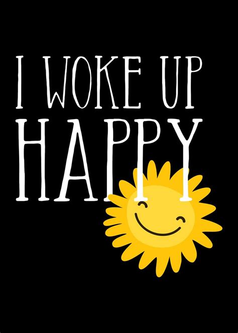 'I Woke Up Happy' Poster, picture, metal print, paint by EDventures | Displate