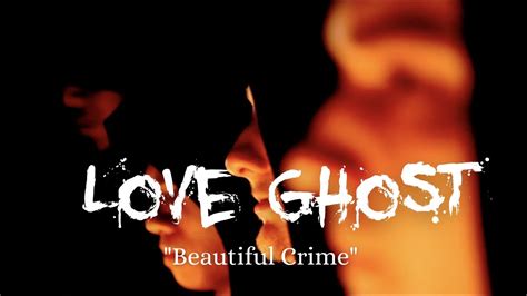 Love Ghost - "Beautiful Crime" [official music video] - YouTube