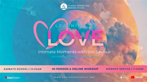 Learning to Love Sermon Series – Croydon Seventh-day Adventist Church